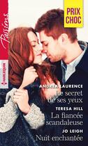 Couverture du livre « Le secret de ses yeux ; la fiancée scandaleuse ; nuit enchantée » de Andrea Laurence et Teresa Hill et Jo Leigh aux éditions Harlequin