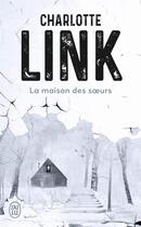 Couverture du livre « La maison des soeurs » de Charlotte Link aux éditions J'ai Lu