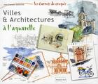 Couverture du livre « Villes et architecture à l'aquarelle » de Jean-Francois Galmiche aux éditions Dessain Et Tolra