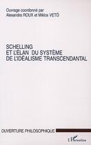 Couverture du livre « Schelling et l'elan du systeme de l'idealisme transcendantal » de Miklos/Roux aux éditions Editions L'harmattan