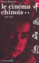 Couverture du livre « Le cinéma chinois t.2 ; 1949-1983 » de Regis Bergeron aux éditions Editions L'harmattan