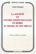 Couverture du livre « La société et les relations sociales en Berry au milieu du XIX siècle » de Alain Pauquet aux éditions Editions L'harmattan