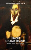 Couverture du livre « Humour et crises sociales ; regards croisés France-Espagne » de Maria Dolores Vivero Garcia aux éditions Editions L'harmattan