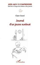 Couverture du livre « Journal d'un jeune surdoué ; aide-moi à comprendre ; petit livre à l'usage des enfants et des parents » de Claire Grand aux éditions Editions L'harmattan