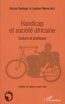 Couverture du livre « Handicap et société africaine ; culture et pratiques » de Patrick Devlieger et Lambert Nieme aux éditions L'harmattan