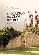 Couverture du livre « La maison du clos des roses » de Grimaud Pierre aux éditions Amalthee