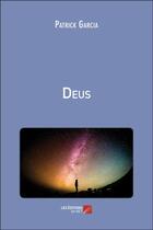 Couverture du livre « Deus » de Patrick Garcia aux éditions Editions Du Net