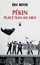 Couverture du livre « Pékin, place Tian an Men » de Eric Meyer aux éditions Actes Sud