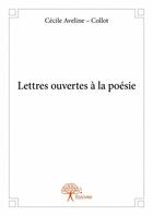 Couverture du livre « Lettres ouvertes à la poésie » de Cecile Aveline-Collot aux éditions Edilivre