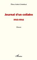 Couverture du livre « Journal d'un collabo ; 1945-1946 » de Eliane Aubert aux éditions L'harmattan