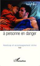 Couverture du livre « Non assistance sexuelle à personne en danger ; handicap et accompagnement intime » de Pascal Prayez aux éditions L'harmattan