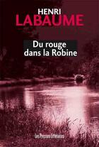 Couverture du livre « Du rouge dans la Robine » de Henri Labaume aux éditions Les Presses Littéraires