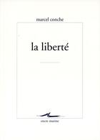 Couverture du livre « La liberté » de Marcel Conche aux éditions Encre Marine