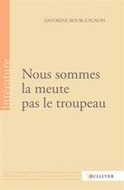 Couverture du livre « Nous sommes la meute pas le troupeau » de Bourguignon Sandrine aux éditions Sulliver