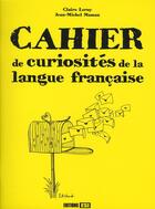 Couverture du livre « Cahier de curiosités de la langue française » de Claire Leroy aux éditions Editions Esi