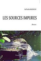 Couverture du livre « Les sources impures » de Raffaella Baroncini aux éditions France Libris