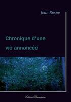 Couverture du livre « Chronique d'une vie annoncée » de Jean Rospe aux éditions Beaurepaire