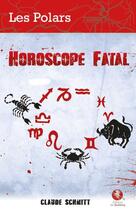 Couverture du livre « Horoscope fatal » de Claude Schmitt aux éditions Bastberg