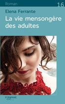 Couverture du livre « La vie mensongère des adultes » de Elena Ferrante aux éditions Feryane