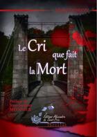 Couverture du livre « Le cri que fait la mort » de Michel Demion aux éditions Alexandra De Saint Prix