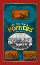 Couverture du livre « Petite histoire de Poitiers » de Daniel Clauzier aux éditions Geste