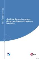 Couverture du livre « Guide de dimensionnement des accouplements à dentures bombées » de Francis Blanc et Michel Octrue et Dhafer Ghribi aux éditions Cetim