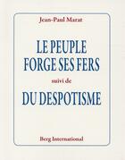 Couverture du livre « Le peuple forge ses fers suivi de du despotisme » de Marat Jean-Paul aux éditions Berg International