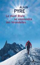 Couverture du livre « Le mont Blanc se souviendra des hirondelles » de Alain Pyre aux éditions Gabelire