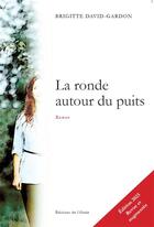 Couverture du livre « La ronde autour du puits » de Brigitte David-Gardon aux éditions De L'onde