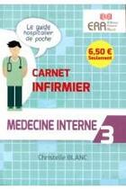 Couverture du livre « Médecine interne t.3 ; carnet infirmier » de Christelle Blanc aux éditions Era Grego