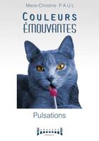 Couverture du livre « Couleurs émouvantes Tome 2 : pulsations » de Marie-Christine Paul aux éditions Sudarenes