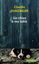 Couverture du livre « Un chien à ma table » de Claudie Hunzinger aux éditions Libra Diffusio