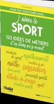 Couverture du livre « J'aime le sport : 123 idées de métiers et les études qui y mènent (édition 2022) » de Eva Mignot aux éditions L'etudiant