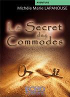 Couverture du livre « Le secret des commodes » de Lapanouse M M. aux éditions Echo Editions