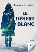 Couverture du livre « Le désert blanc : Un voyage fantastique dans l'imaginaire » de Emmanuelle Nativel aux éditions Jdh