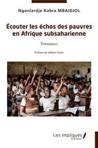 Couverture du livre « Écouter les échos des pauvres en Afrique subsaharienne : témoignages » de Nigonlardje Kabra Mbaidjol aux éditions Les Impliques