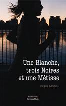 Couverture du livre « Une Blanche, trois Noires et une Métisse » de Pierre Bassoli aux éditions Editions Maia