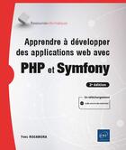 Couverture du livre « Apprendre à développer des applications web avec PHP et Symfony (2e édition) » de Yves Rocamora aux éditions Eni