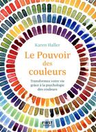 Couverture du livre « Le pouvoir des couleurs » de Karen Haller aux éditions First