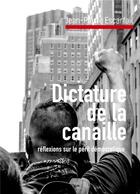 Couverture du livre « Dictature de la canaille : réflexions sur le péril démocratique » de Jean-Pierre Escarfail aux éditions La Route De La Soie