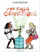 Couverture du livre « Une saga génétique » de Claire Bretecher aux éditions Dargaud