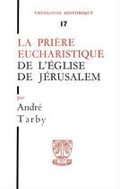 Couverture du livre « La priere eucharistique de l'eglise de jerusalem » de Andre Tarby aux éditions Beauchesne