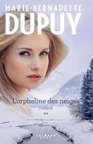 Couverture du livre « L'orpheline des neiges : Intégrale vol.2 » de Marie-Bernadette Dupuy aux éditions Calmann-levy