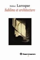 Couverture du livre « Sublime et architecture » de Didier Laroque aux éditions Hermann