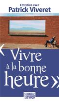 Couverture du livre « Vivre a la bonne heure » de Patrick Viveret aux éditions Presses D'ile De France