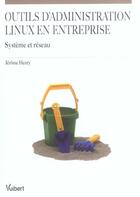 Couverture du livre « Outils d'administration linux en entreprise ; systeme et reseau » de Jerome Henry aux éditions Vuibert