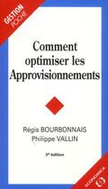 Couverture du livre « Comment Optimiser Les Approvisionnements, 3e Ed. » de Bourbonnais/Vallin aux éditions Economica