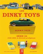 Couverture du livre « Dinky toys série 24 ; 1949-1959 ; décennie prodigieuse » de Herve Bernard aux éditions Etai