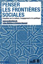 Couverture du livre « Penser les frontières sociales ; enquêtes sur la culture, l'engagement et la politique » de Violaine Roussel et Mathieu Lilian aux éditions Pu De Lyon