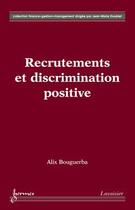 Couverture du livre « Recrutements et discrimination positive » de Alix Bouguerba aux éditions Hermes Science Publications